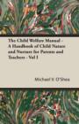 Image for The Child Welfare Manual - A Handbook of Child Nature and Nurture for Parents and Teachers - Vol I