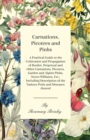 Image for Carnations, Picotees and Pinks - A Practical Guide to the Cultivation and Propagation of Border, Perpetual and Other Carnations, Picotees, Garden and Alpine Pinks, Sweet Williams, Etc.; Including Desc