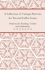 Image for Collection of Vintage Patterns for Tea and Coffee Cosies; Patterns for Knitting, Crochet and Embroidery.