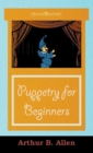 Image for Puppetry for Beginners (Puppets &amp; Puppetry Series)