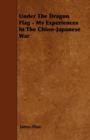 Image for Under The Dragon Flag - My Experiences In The Chino-Japanese War