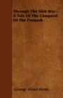 Image for Through The Sikh War - A Tale Of The Conquest Of The Punjaub