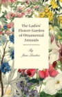 Image for The Ladies Flower-Garden Of Ornamental Annuals