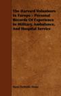 Image for The Harvard Volunteers In Europe - Personal Records Of Experience In Military, Ambulance, And Hospital Service