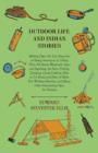 Image for Outdoor Life And Indian Stories - Making Open Air Life Attractive To Young Americans By Telling Them All About Woodcraft, Signs And Signaling, The Stars, Fishing, Camping, Camp Cooking, How To Tie Kno