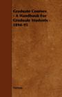 Image for Graduate Courses - A Handbook For Graduate Students - 1894-95