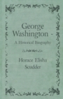Image for George Washington - A Historical Biography