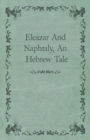 Image for Eleazar And Naphtaly, An Hebrew Tale