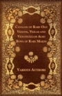 Image for Catalog Of Rare Old Violins, Violas And Violoncellos Also Bows Of Rare Makes