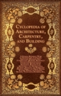 Image for Cyclopedia Of Architecture, Carpentry, And Building - A General Reference Work On Architecture, Carpentry, Structure, Drafting, Still Construction, Masonry, Reinforced Concrete, Superintendence, Conta