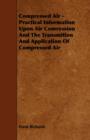 Image for Compressed Air - Practical Information Upon Air Comression And The Transmition And Application Of Compressed Air
