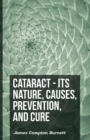 Image for Cataract - Its Nature, Causes, Prevention, And Cure