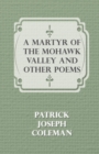 Image for A Martyr Of The Mohawk Valley And Other Poems