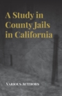 Image for A Study In County Jails In California