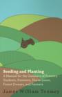 Image for Seeding And Planting - A Manual For The Guidance Of Forestry Students, Foresters, Nurserymen, Forest Owners, And Farmers