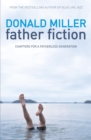 Image for Father fiction  : chapters for a fatherless generation