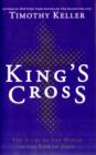 Image for King&#39;s Cross : The Story of the World in the Life of Jesus