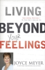 Image for Living beyond your feelings  : controlling emotions so they don&#39;t control you
