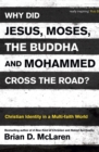 Image for Why did Jesus, Moses, the Buddha and Mohammed cross the road?  : Christian identity in a multi-faith world