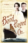 Image for And the band played on  : the Titanic violinist and the glovemaker