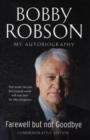 Image for Bobby Robson  : farewell but not goodbye
