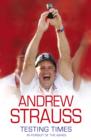 Image for Andrew Strauss : Testing Times - In Pursuit of the Ashes