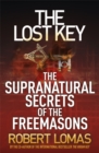 Image for The lost key  : the supranatural secrets of the Freemasons