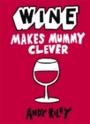 Image for Wine makes mummy clever