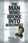 Image for The Man Who Broke into Auschwitz
