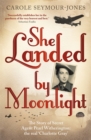 Image for She landed by moonlight  : the story of secret agent Pearl Witherington