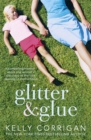 Image for Glitter and glue  : a memoir