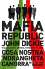 Image for Mafia Republic  : Italy&#39;s criminal curse