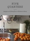 Image for Five quarters  : recipes and notes from a kitchen in Rome