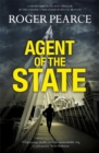 Image for Agent of the State : A Groundbreaking New Thriller by the Former Commander of Special Branch