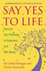 Image for Say yes to life  : discover your pathways to happiness and well-being
