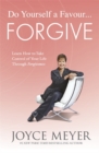 Image for Do yourself a favour-- forgive  : learn how to take control of your life through forgiveness
