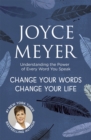 Image for Change your words, change your life  : understanding the power of every word you speak
