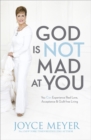 Image for God is not mad at you  : you can experience real love, acceptance &amp; guilt-free living