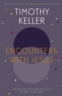 Image for Encounters with Jesus  : unexpected answers to life&#39;s biggest questions