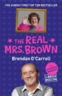 Image for The real Mrs. Brown  : the Brendan O&#39;Carroll story