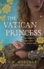 Image for The Vatican princess  : a novel of Lucrezia Borgia