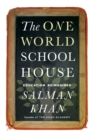 Image for The One World Schoolhouse: Education Reimagined