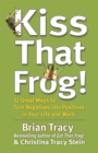 Image for Kiss that frog!  : 12 great ways to turn negatives into positives in your life and work