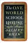 Image for The One World Schoolhouse: Education Reimagined