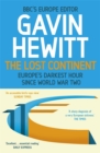 Image for The lost continent  : the BBC&#39;s Europe editor on Europe&#39;s darkest hour since World War Two