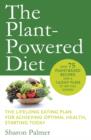 Image for The plant-powered diet  : the lifelong eating plan for achieving optimal health, starting today