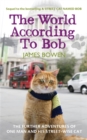 Image for The world according to Bob  : the further adventures of one man and his street-wise cat