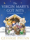 Image for The Virgin Mary&#39;s got nits  : a Christmas anthology