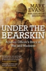 Image for Under the bearskin  : a junior officer&#39;s story of war and madness