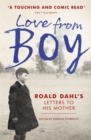 Image for Love from Boy  : Roald Dahl&#39;s letters to his mother